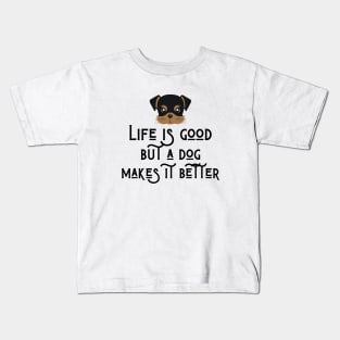 Good life but a dog makes it better Kids T-Shirt